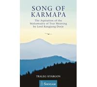 Song of Karmapa: The Aspiration of the Mahamudra of True Meaning by Lord Rangjung Dorje