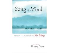 Song of Mind: Wisdom from the Zen Classic Xin Ming
