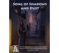 Song of Shadows and Dust: Miniature Skirmish Rules for Urban Violence and Civil Disruption in the Ancient World (Song of Blades and Heroes)