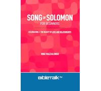 Song of Solomon for Beginners: Celebrating the Beauty of Love and Relationships
