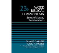 Song of Songs and Lamentations, Volume 23B (23) (Word Biblical Commentary)