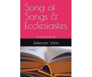 Song of Songs & Ecclesiastes: a resource (Old Testament Resources)