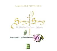 Song of Songs: The Bible's Great Love Poems in Calligraphy (Mount Tabor Books)