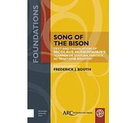 Song of the Bison: Text and Translation of Nicolaus Hussovianus’s "Carmen de statura, feritate, ac venatione bisontis" (Foundations)