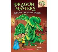 Song of the Poison Dragon: A Branches Book (Dragon Masters #5): Volume 5