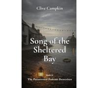 Song of the Sheltered Bay (Paranormal Podcast Detectives : Mystery, Ghosts, Folklore and Folk Horror ~ Quick to Read, Impossible to Forget)