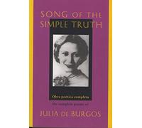 Song of the Simple Truth: The Complete Poems of Julia De Burgos
