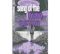 Song of the Unsung Mushroom