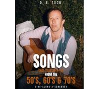 Song’s that Stays with you from 50’s. 60’s and 70’s: Sing along a Songbook