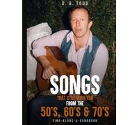 Song’s that Stays with you from 50’s. 60’s and 70’s: Sing along a Songbook