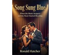 Song Sung Blue: When the Music Stopped and the Heart Started Bleeding