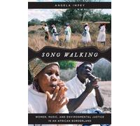 Song Walking: Women, Music, and Environmental Justice in an African Borderland (Chicago Studies in Ethnomusicology)