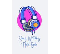 Song Writing Note Book: My Songwriting Journal - Notebook for Composing the Melody and Writing the Lyrics of Your Own Songs - Record Title, Tempo, ... Verse, and Chorus - Heaphones Cover Design