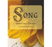 Song Writing Paper: Staff Paper Notebook | Singers & Song Writers | Blank Sheet Music Notebook | 100 Pages | 8.5x11 Inches