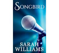 Songbird: A Steamy, Country Music, Rockstar, Romance: 1