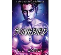Songbird (Special Edition Cover): A Dark Rockstar Romance