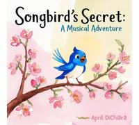 Songbird's Secret: A Musical Adventure