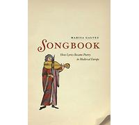 Songbook - How Lyrics Became Poetry in Medieval Europe