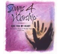 Songs 4 Worship: Give You My Heart