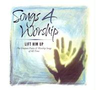 Songs 4 Worship: Lift Him Up By Various (0001-01-01)