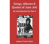 Songs, Albums & Quotes of Joan Jett: An Introduction for Gen Z