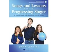 Songs and Lessons for the Progressing Singer. Includes Audio Online: A Curriculum for Solo Lessons or Group Classes