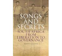 Songs and Secrets: South Africa from Liberation to Governance