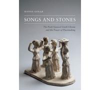 Songs and Stones : The Post-Classical Gr horus and the Power of Placemaking