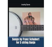 Songs by Franz Schubert for 5 string Banjo