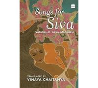 Songs for Siva:: Vacanas of Akka Mahadevi