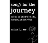 Songs For The Journey: Poems on Childhood, Life, Memory, and Survival