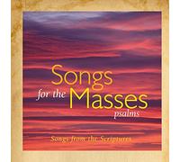 Songs for the Masses - Songs for the Masses Psalms Songs from the Scriptures