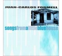 Songs from a Little Blue House by Juan Carlos Formell (1999-05-18)