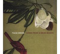 Songs from a Mean Season by Tulsa Drone