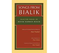 Songs from Bialik: Selected Poems of Hayyim Nahman Bialik (Judaic Traditions in Literature, Music, & Art): Selected Poems of Hayim Nahman Bialik (Judaic Traditions in LIterature, Music, and Art)