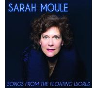 Sarah Moule – Songs from the Floating World