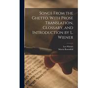 Songs From the Ghetto. With Prose Translation, Glossary, and Introduction by L. Wiener