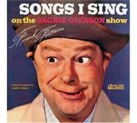 Songs I Sing On The Jackie Gleason Show