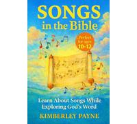 Songs in the Bible: Learn About Songs While Exploring God's Word