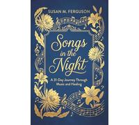 Songs in the Night: A 31-Day Journey Through Music and Healing