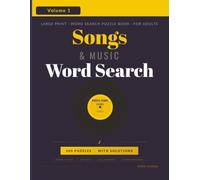 Songs & Music Word Search Puzzle Book - Large Print Edition: 100 Large Print Puzzles Featuring Song Titles, Artist Names and Music Legends Spanning Every Genre and Decade - Volume 1 - With Solutions
