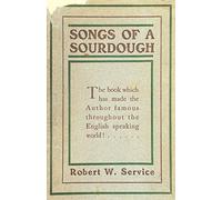 Songs of a Sourdough: The Spell of the Yukon and Other Verses