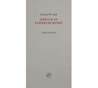 Songs of an Eastern Humanist : Collected Poems