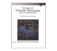 Songs Of Claude Debussy Volume Ii Medium Voice: A Critical Edition by James R. Briscoe: 2 (Schirmer's Library of Musical Classics)