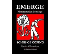 Songs of Coping: Resilient Reflections for Rooted Renewal (EMERGE: Manifestation Musings - Poetic Affirmations)