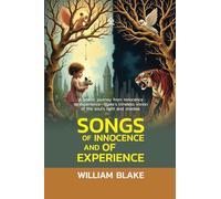 Songs of Innocence and of Experience: [Annotated] Shewing the Two Contrary States of the Human Soul