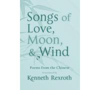 Songs of Love, Moon, & Wind: Poems from the Chinese (New Directions Paperbook)
