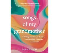 Songs of My Grandmother: On Finding Ourselves, Each Other and the Things That Make Us Come Alive