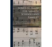 Songs of Praise for Sabbath Schools and Families [microform]