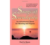 Songs of Serendipity: An Adventurous Quest for Meaning and Purpose